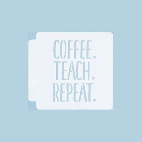 Coffee Teach Repeat 783-A136 Stencil