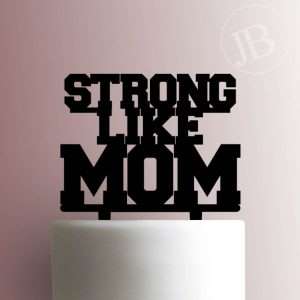 Strong Like Mom 225-404 Cake Topper
