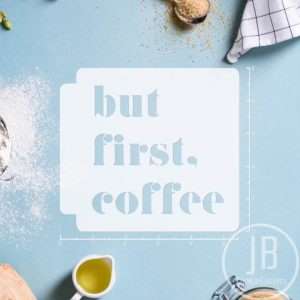 But First Coffee 783-B023 Stencil