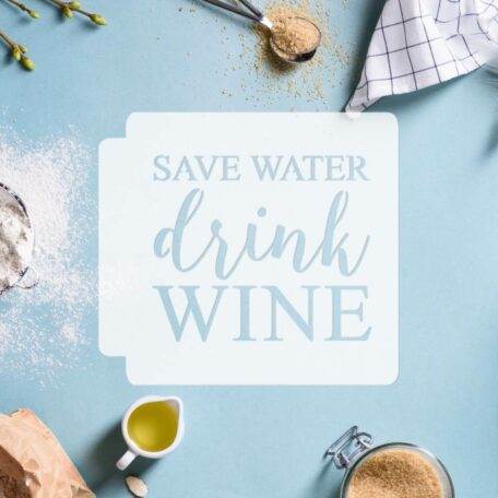 Save Water Drink Wine 783-F978 Stencil